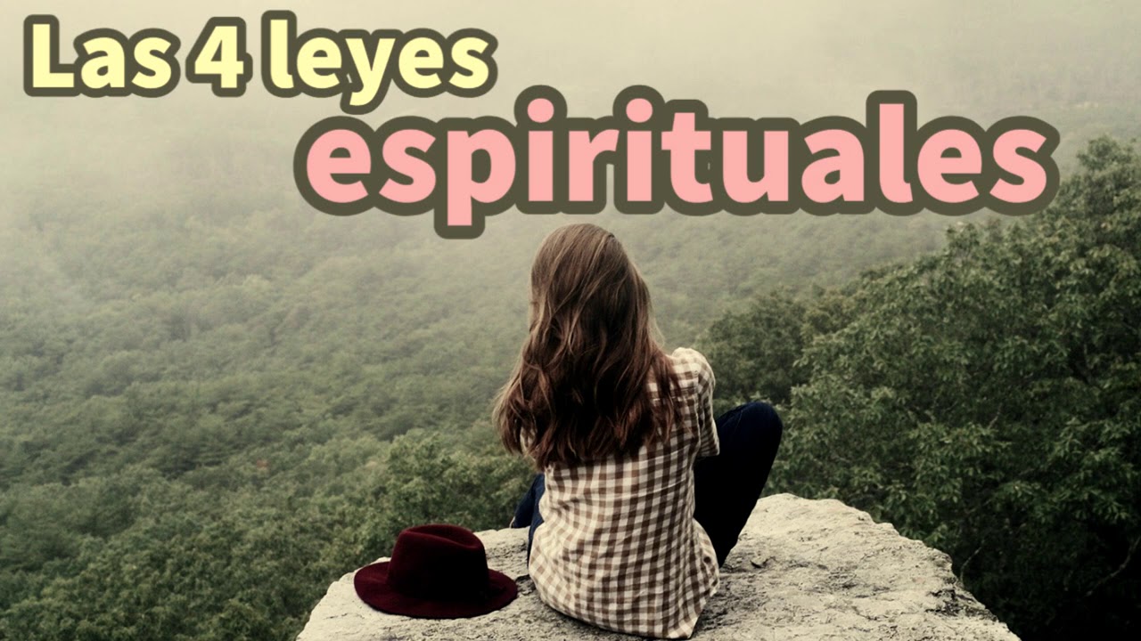 LAS 4 LEYES DE LA ESPIRITUALIDAD - YouTube