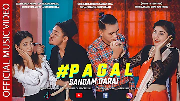 Sangam Darai - PAGAL - Official Music Video (Prod.By DJ Glavash)