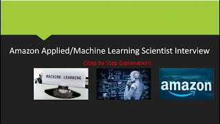 Amazon applied science/machine learning science  interview (Everything you need to know)