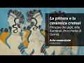 La pittura e la ceramica cretesi: Il Principe dei gigli, lo stile Kamàres e la Brocchetta di Gurnià