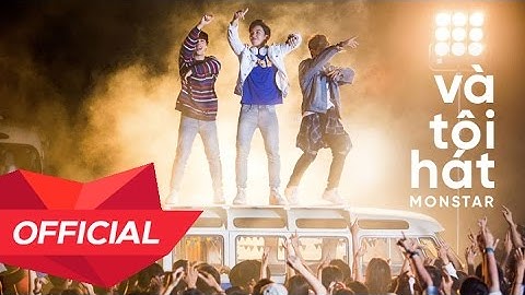MONSTAR x PEPSI - VÀ TÔI HÁT | Official Music Video