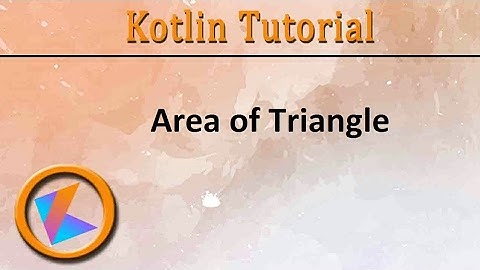 #7 Kotlin Tutorial | Area of Triangle Program