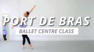 Ballet Centre Class Port de Bras exercise Beginner-Intermediate Level 