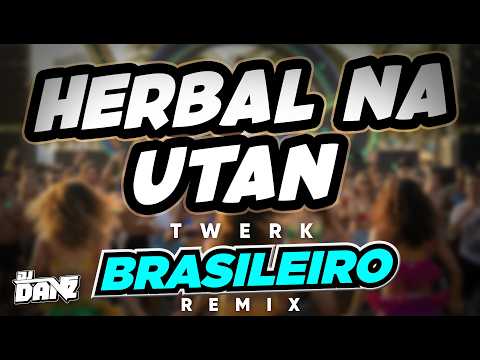 Dj Danz - Herbal Na Utan ( Brasilero Twerk Remix )