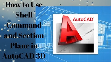 How to Use Shell Command and Section Plane in AutoCAD 3D