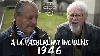 A LOVASBERÉNYI INCIDENS, 1946 - Isten kezében