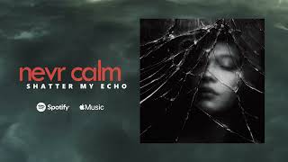 shatter my echo – NEVR CALM | Emo / Alt Rock