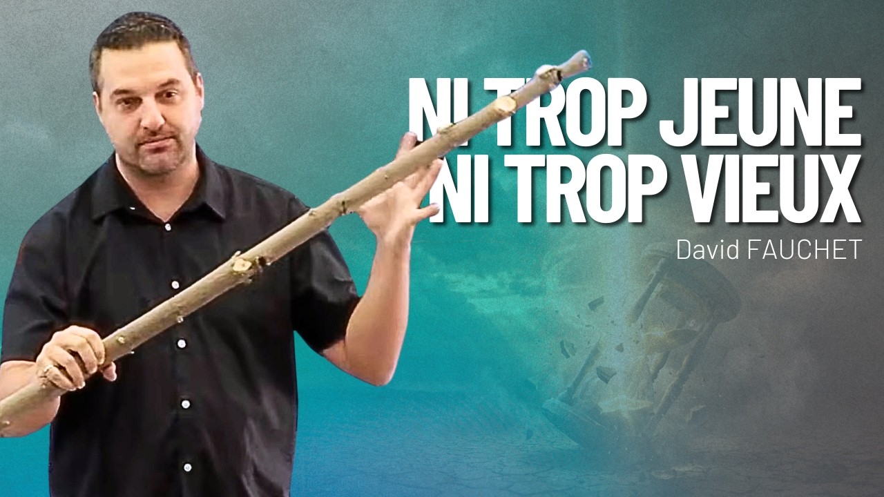 Ni trop jeune, ni trop vieux - Pasteur David Fauchet