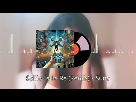 🎃Selfie Le Le Re (Remix) - Suno | Blake