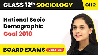 Class 12 Sociology Chapter 2 | National Socio-Demographic Goal 2010 Class 12 Sociology Chapter 2 | National Socio-Demographic Goal 2010