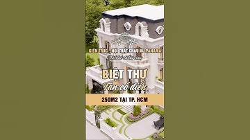 Chiêm ngưỡng mẫu biệt thự tân cổ điển tuyệt đẹp 250m2 tại Tp Hồ Chí Minh