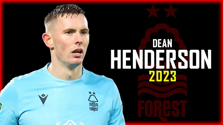 Dean Henderson 2023 ● Nottingham Forest ● Full Season Show - DayDayNews