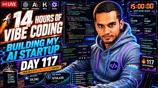 🚀 Day 117: S1|  Building My AI Startup | 14 Hours of Coding Live