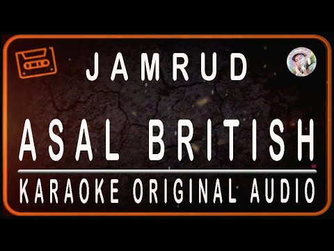 JAMRUD - ASAL BRITISH - KARAOKE ORIGINAL AUDIO