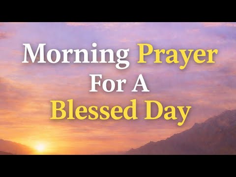 Morning Prayer For A Blessed Day | Start Your Day With God - YouTube