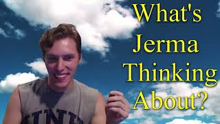 What's Jerma Thinking About?