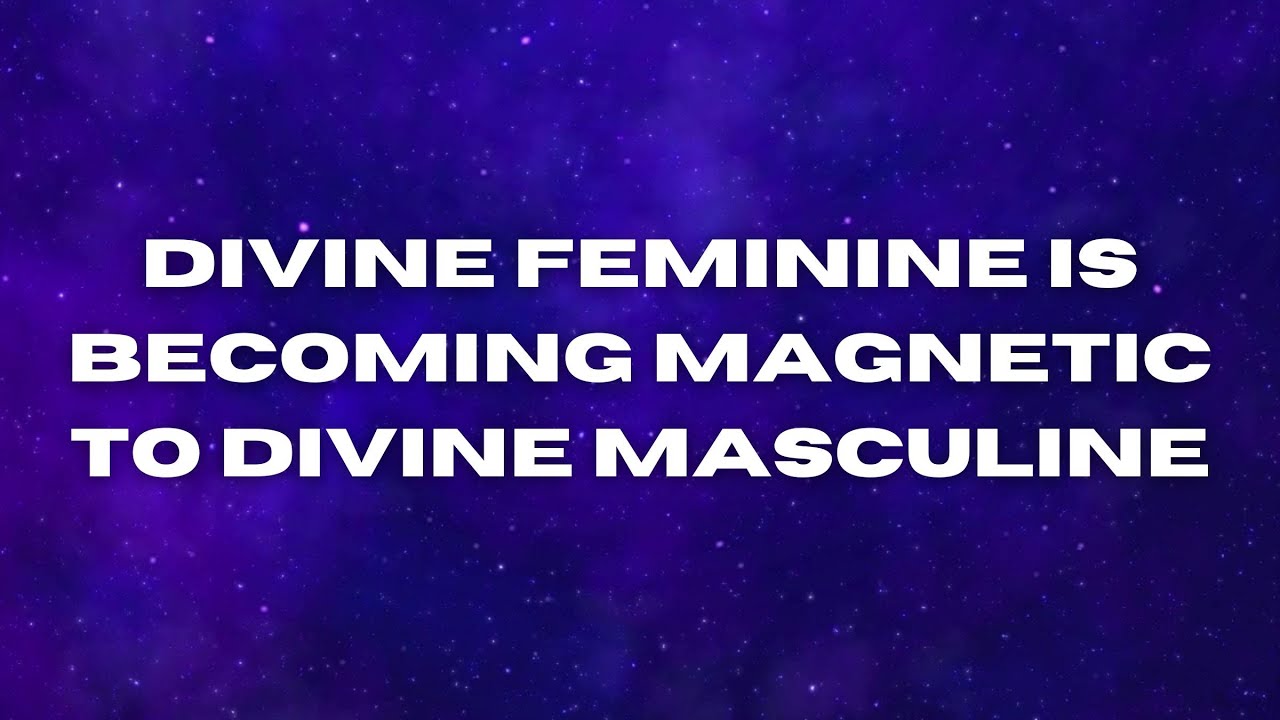 Divine feminine is becoming magnetic to divine masculine! - YouTube