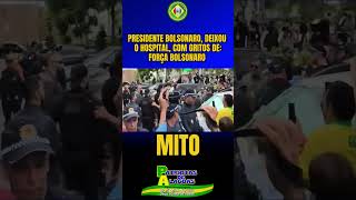 PRESIDENTE BOLSONARO, DEIXOU O HOSPITAL, COM GRITOS DE: FORÇA BOLSONARO