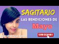 SAGITARIO ♐️  LAS BENDICIONES DE MAYO 🙏