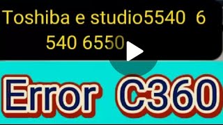 Toshba e studio 5540 6540 6550 eror C360