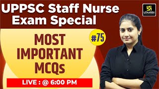 UPPSC Staff Nurse Exam 2023 | UPPSC Exam Special 75 | Most Important Questions |Kamla Maam