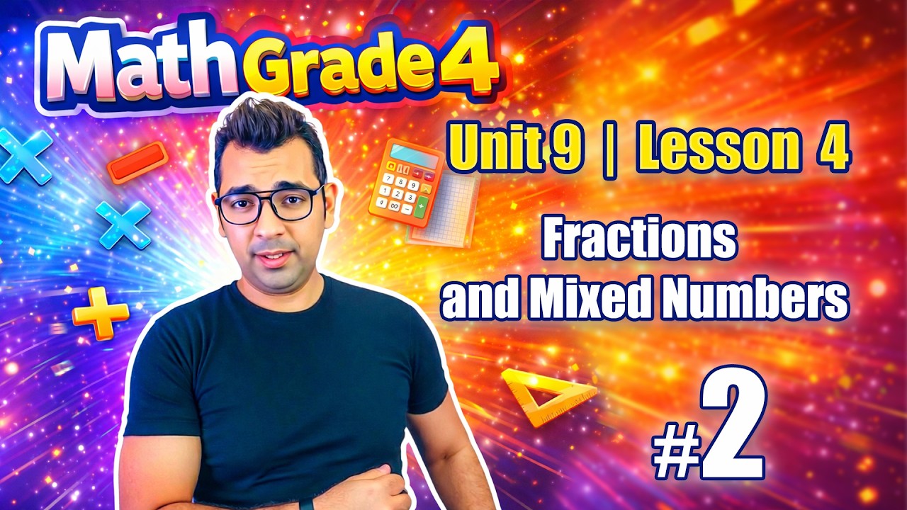 Math Grade 4 | Unit 9 (Lessons 4): Fractions and Mixed Numbers | شرح ...