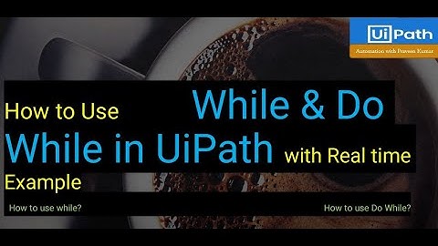 While loop in UiPath | Do While loop in UiPath | Real time example UiPath