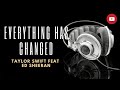 Taylor Swift Feat Ed Sheeran Everything Has Changed (Lyrics)