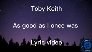 Toby Keith - As good as I once was lyric video