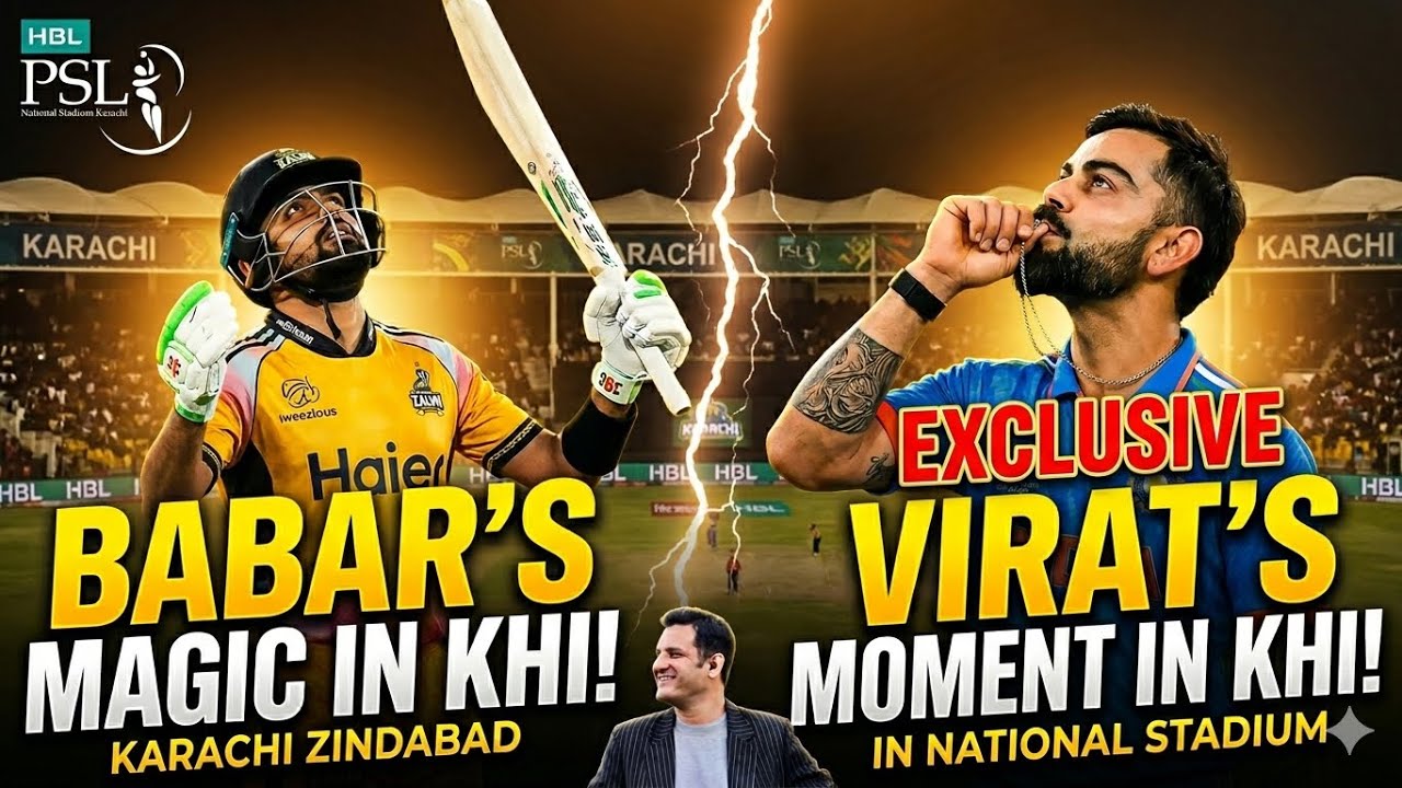 Babar Azam’s magic, Karachi Zindabad, Virat Kohli in National stadium ...