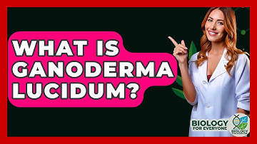 What Is Ganoderma Lucidum? - Biology For Everyone