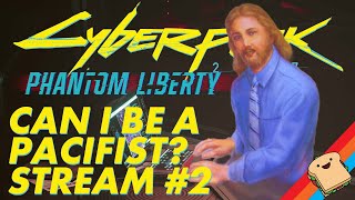 Can you Beat PHANTOM LIBERTY Without Killing? CYBEPRUNK 2077 Stream 2