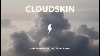 ⚡ CLOUDSKIN – Soft Emotional EDM for Design, Deep Focus & Quiet Power