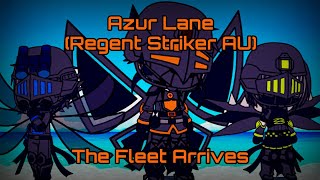 Azur Lane (Regent Striker AU): The Fleet Arrives