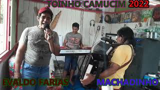 Video thumbnail of "EVALDO FARIAS TOINHO CAMUCIM MACHADINHO 2022"