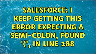 Salesforce: I keep getting this error expecting a semi-colon, found '(', in line 288