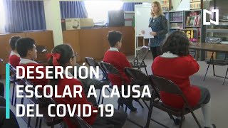 Deserción escolar en México a causa del COVID-19 - Las Noticias