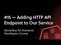 #15 Adding HTTP API Endpoints to Our Serverless Framework Service