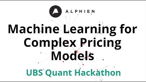 Machine Learning for Complex Pricing Models with Alexandre Cohen | UBS Quant Hackathon