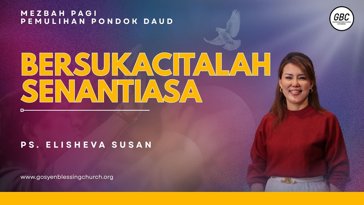 BERSUKACITALAH SENANTIASA - Ps. Elisheva Susan I MEZBAH PAGI PEMULIHAN PONDOK DAUD GBC I 03 FEB 2026