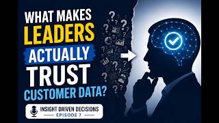 Episode 7  What Makes Leaders Actually Trust Customer Data