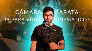 CÂMARA BARATA DÁ PARA FAZER VÍDEOS CINEMÁTICOS?