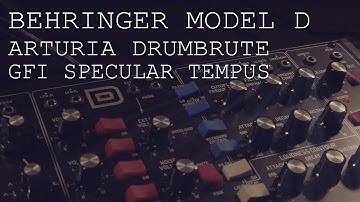 Behringer Model D // Arturia Drumbrute // GFI Specular Tempus - Session 9 - Ambient