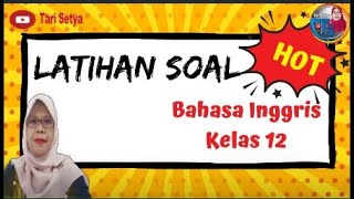 Latihan Soal Hots. Bahasa Inggris Kelas 12 // Tari Setya Latihan Soal Hots. Bahasa Inggris Kelas 12 // Tari Setya
