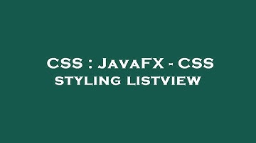 CSS : JavaFX - CSS styling listview