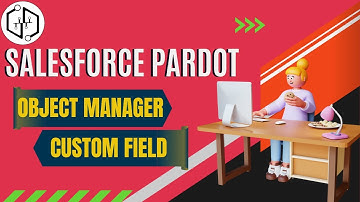 Salesforce Pardot Object Manager,Create Custom Field | Salesforce Pardot learning | uDemand