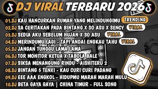 DJ TIKTOK TERBARU 2026🎵DJ KAU HANCURKAN RUMAH MELINDUNGIMU🎵DJ SA CERITAKAN PADA BINTANG X SO ASU🔥