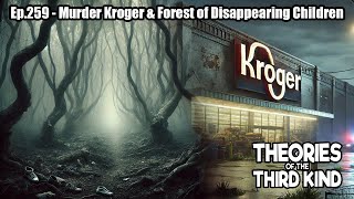 Murder Kroger and Forest of Disappearing Children - Theories Thursday