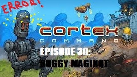 Cortex Command - Episode 30 - I Still Call That A Win