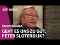 Peter Sloterdijk: Zur Lage der Welt | Sternstunde Philosophie | SRF Kultur